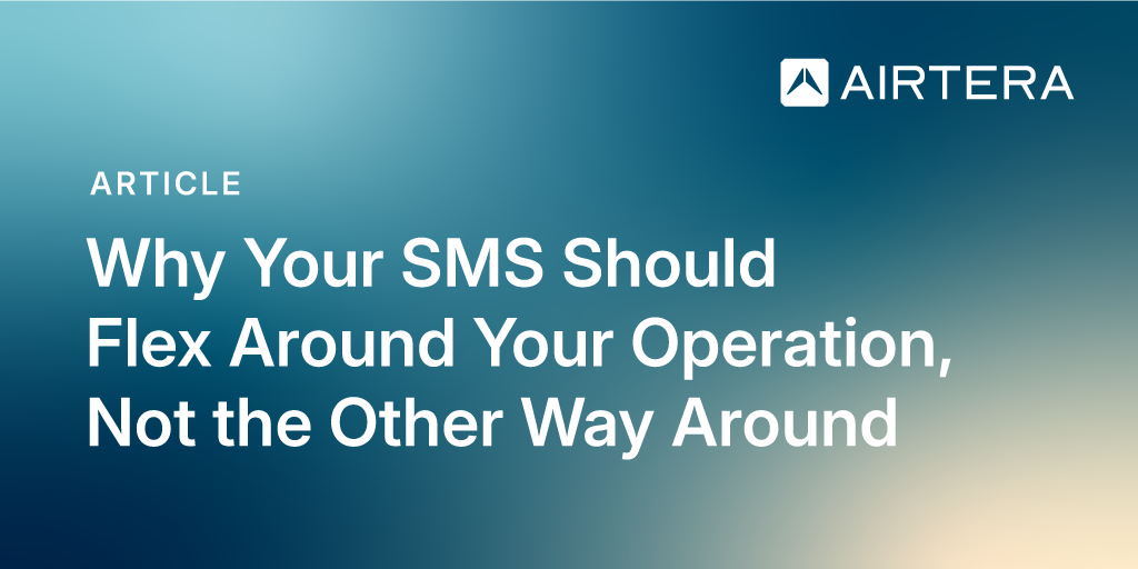 Why Your SMS Should Flex Around Your Operation, Not the Other Way Around